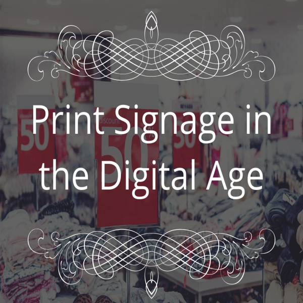 Print Signage in the Digital Age